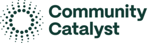 Community Catalyst, click to go to https://communitycatalyst.org/.
